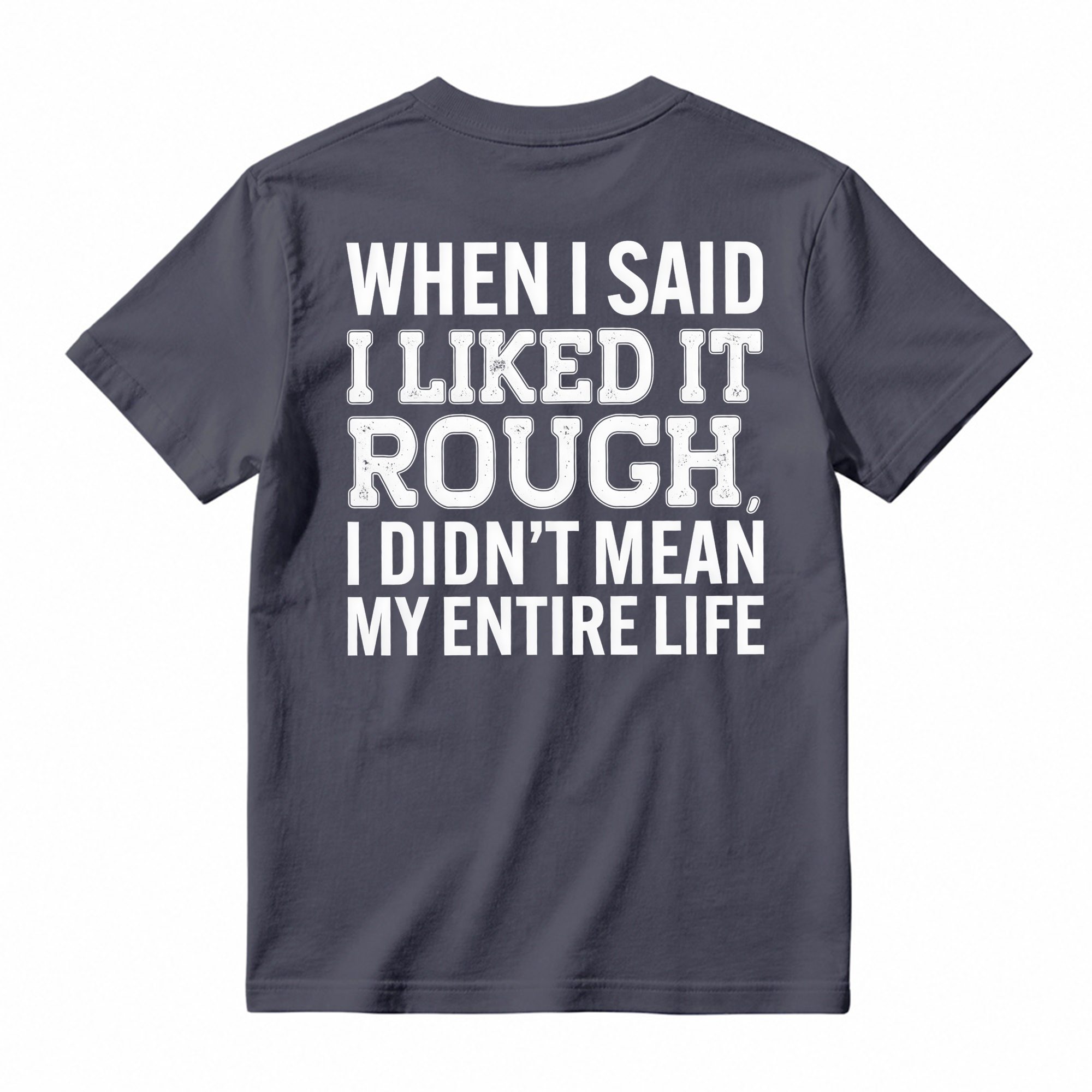 Funny When I Said I Liked It Rough Tee, Short Sleeve Printed Shirt, Daily Casual Cotton Womenswear, Unisex T-shirt