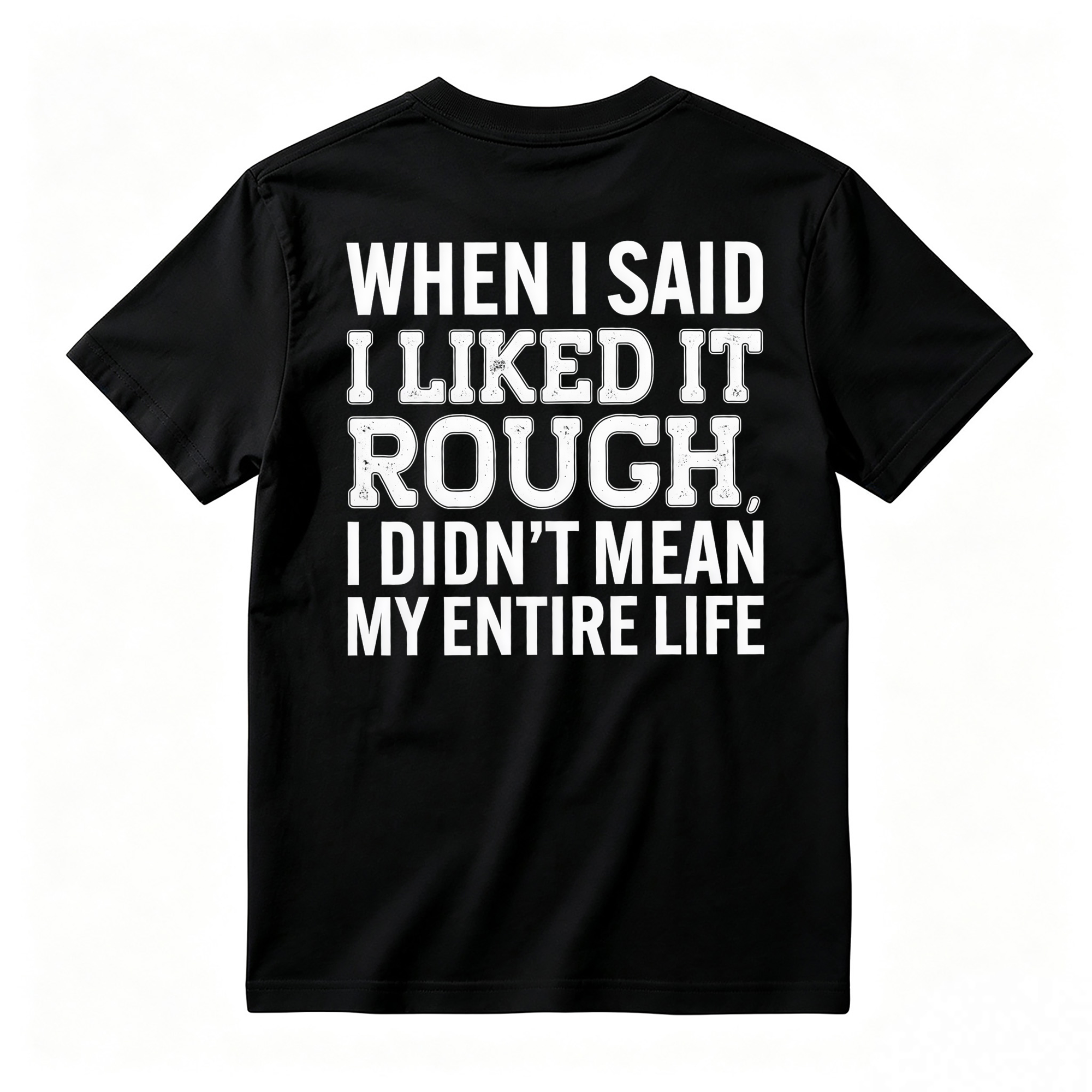 Funny When I Said I Liked It Rough Tee, Short Sleeve Printed Shirt, Daily Casual Cotton Womenswear, Unisex T-shirt