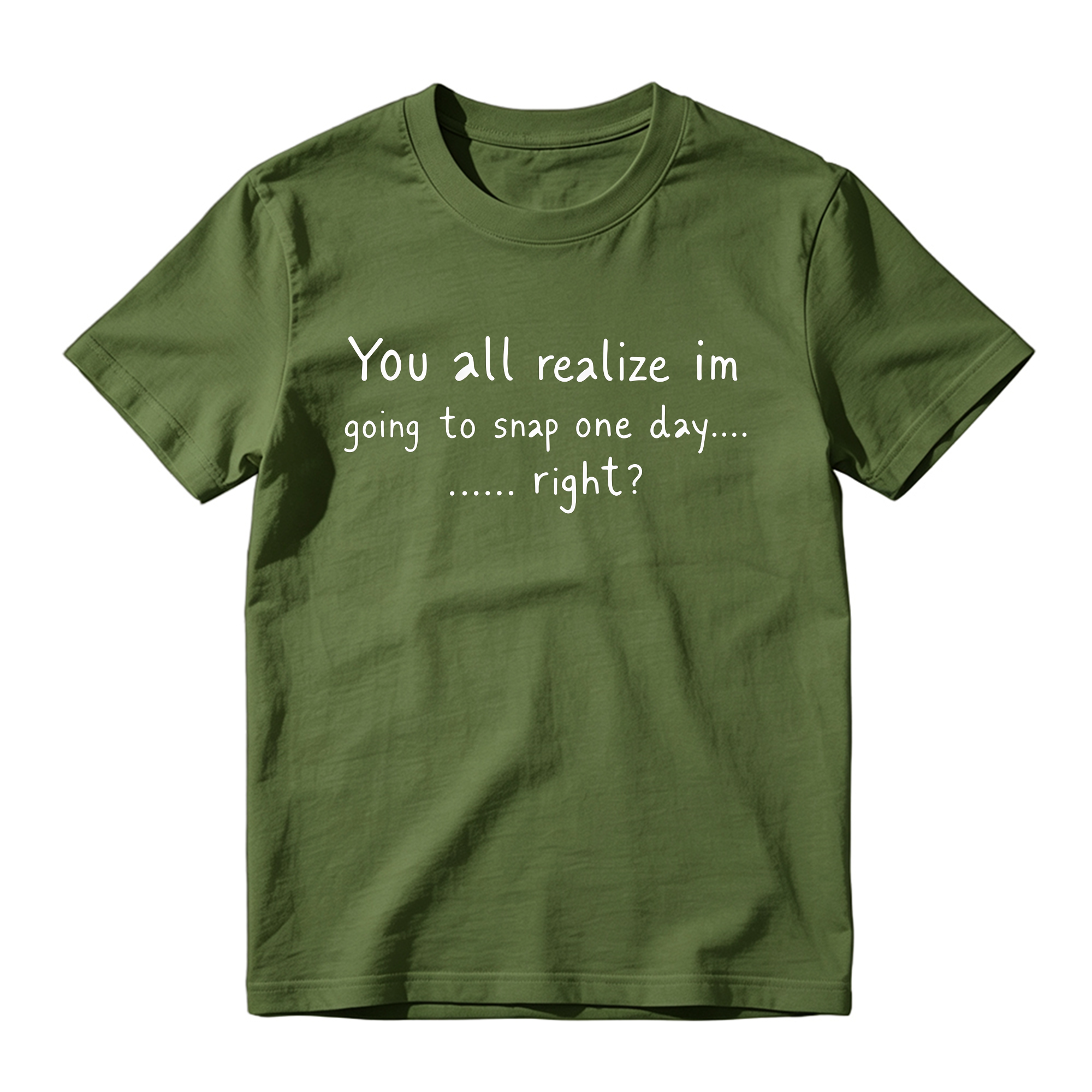 You All Realize I’m Going To Snap One Day Shirt, Funny Sarcastic Quote Tee, Tired Mood Humor Graphic T-Shirt, Black Casual Top