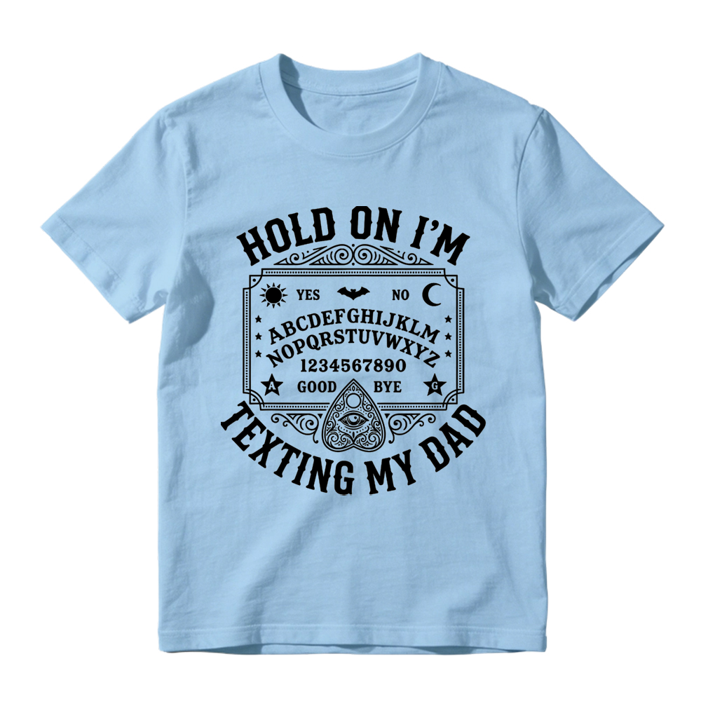 Hold On I'm Texting My Dad Ouija Graphic T-Shirt
