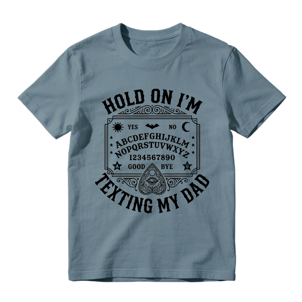 Hold On I'm Texting My Dad Ouija Graphic T-Shirt
