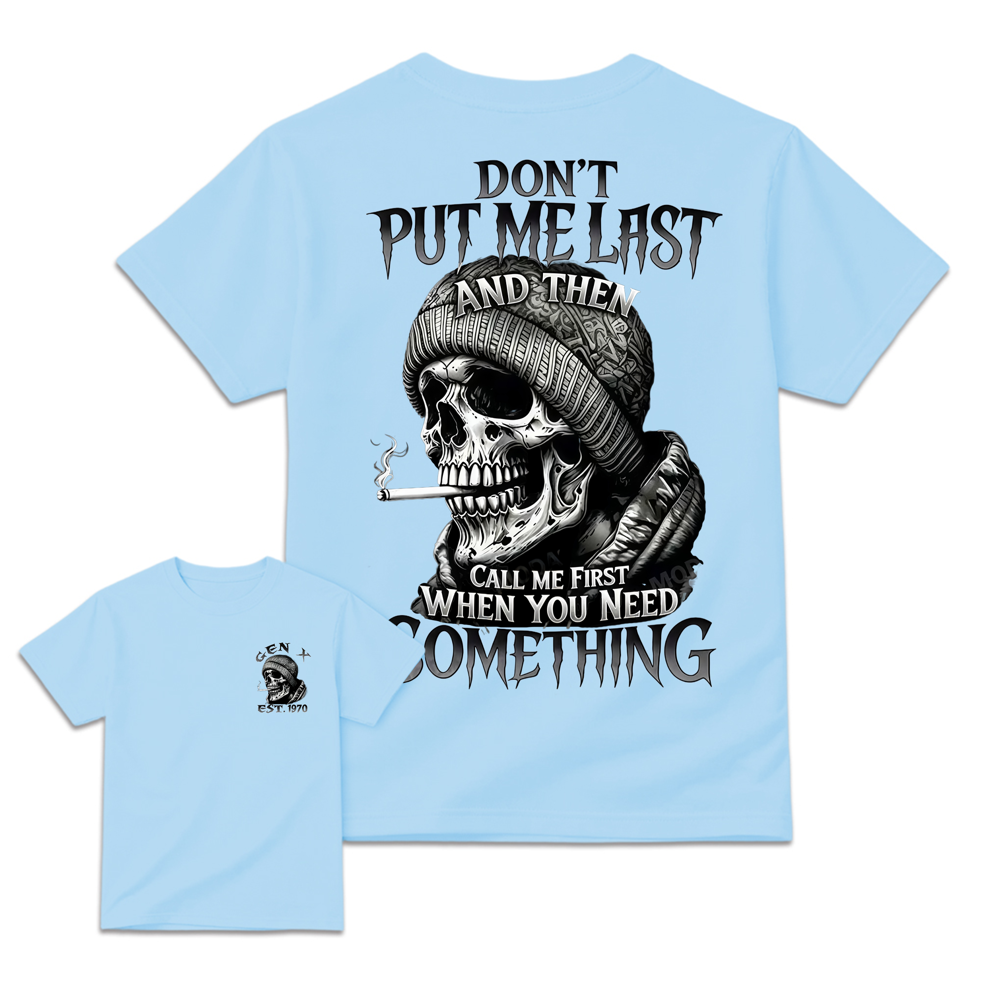 Chaosmoda Generation X Don't Put Me Last And Then Call Me First When You Need Something Custom Year Skull Tee  Vintage Streetwear Shirt for Men Menswear Breathable Cotton
