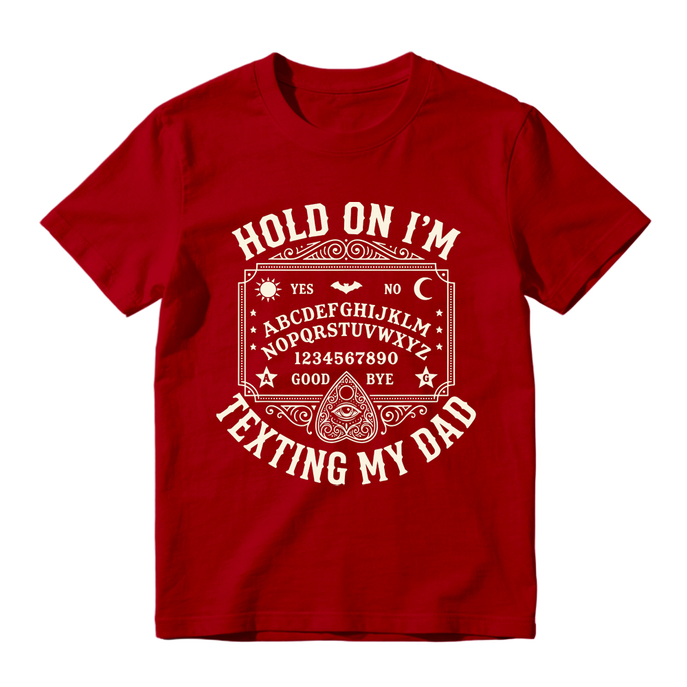 Hold On I'm Texting My Dad Ouija Graphic T-Shirt