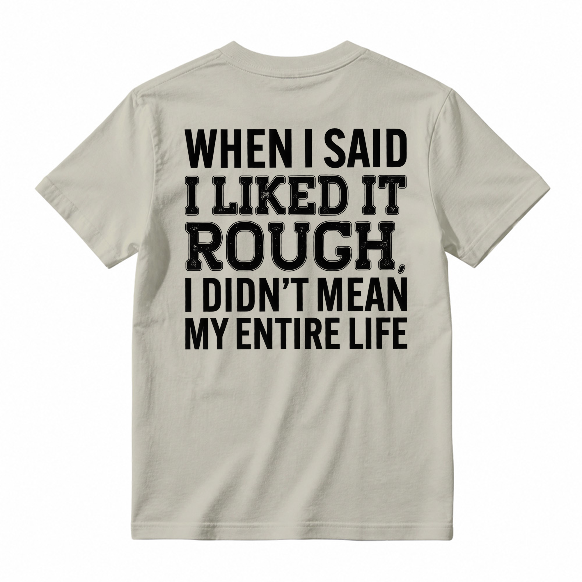 Funny When I Said I Liked It Rough Tee, Short Sleeve Printed Shirt, Daily Casual Cotton Womenswear, Unisex T-shirt
