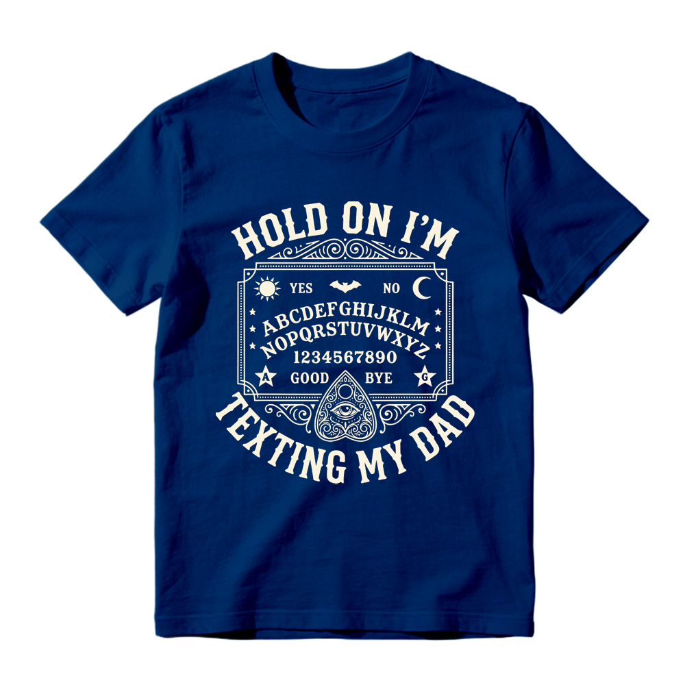 Hold On I'm Texting My Dad Ouija Graphic T-Shirt