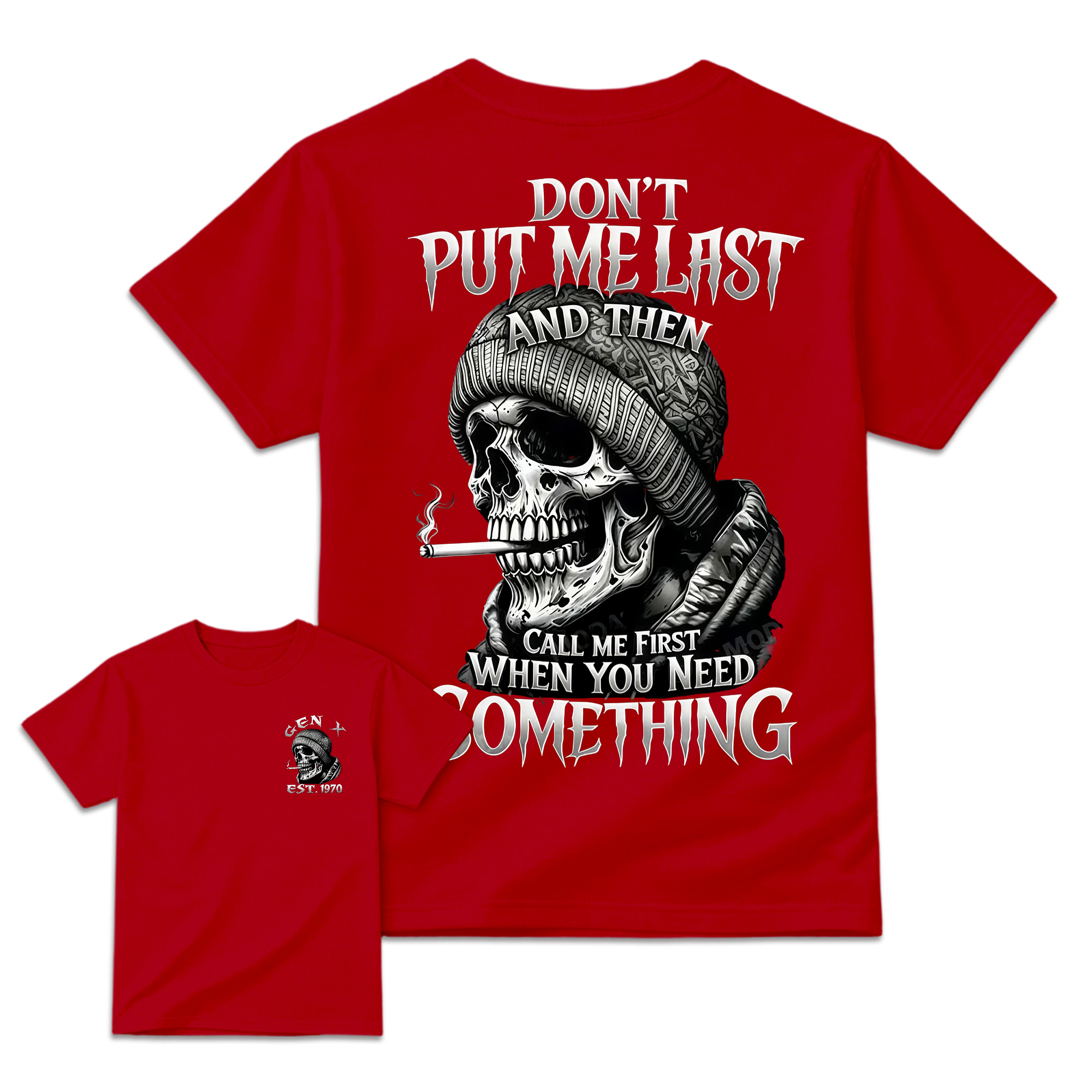 Chaosmoda Generation X Don't Put Me Last And Then Call Me First When You Need Something Custom Year Skull Tee  Vintage Streetwear Shirt for Men Menswear Breathable Cotton