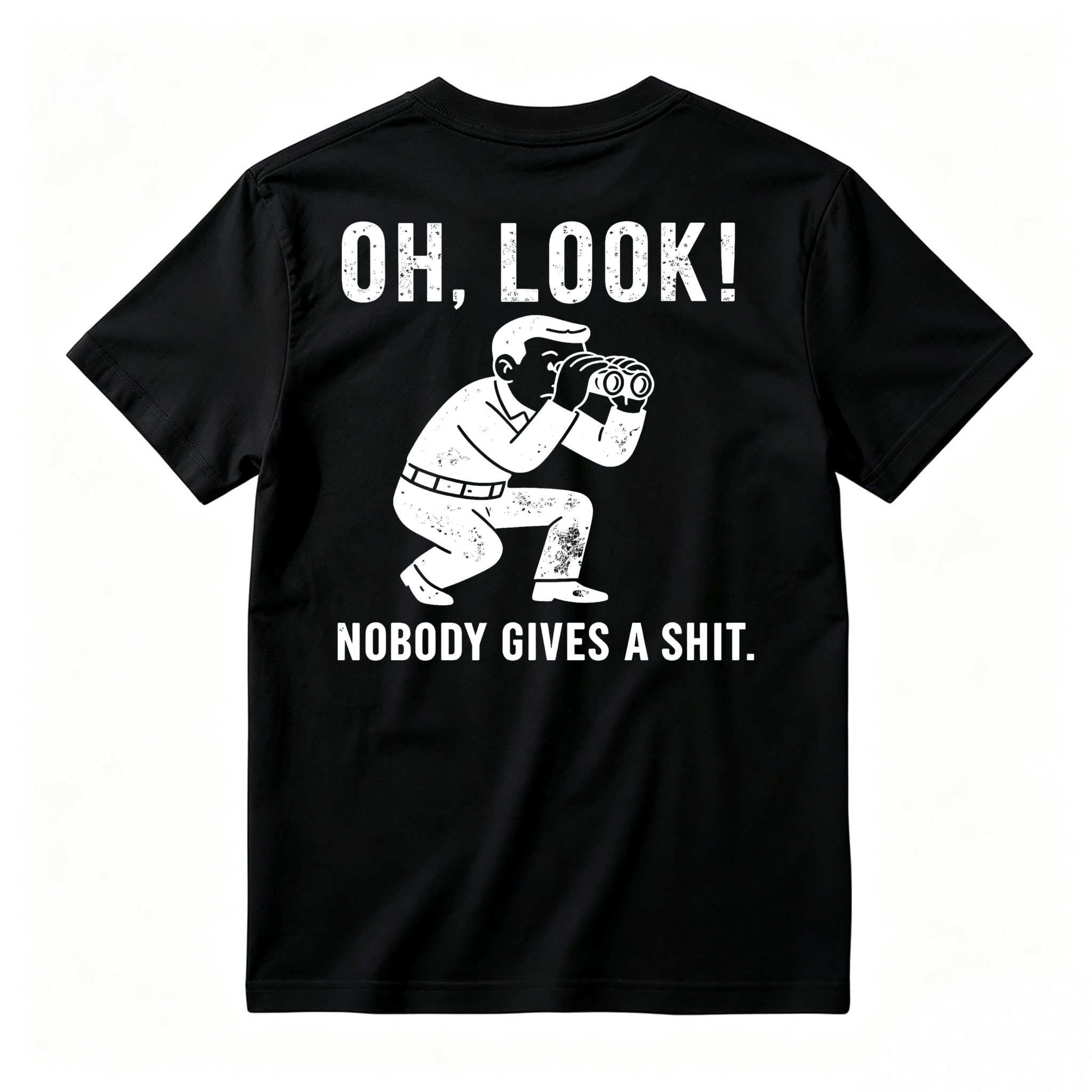 Oh Look Nobody Gives A Shit Funny Sarcastic Quote Man With Binoculars Graphic Unisex Classic T-shirt