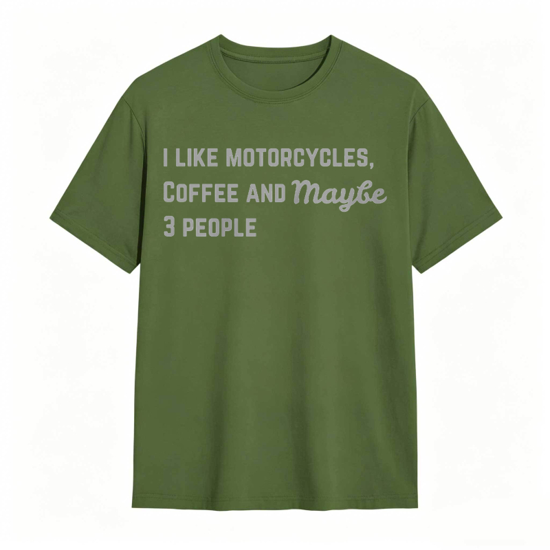 I Like Motorcycles Coffee And Maybe 3 People T-shirt