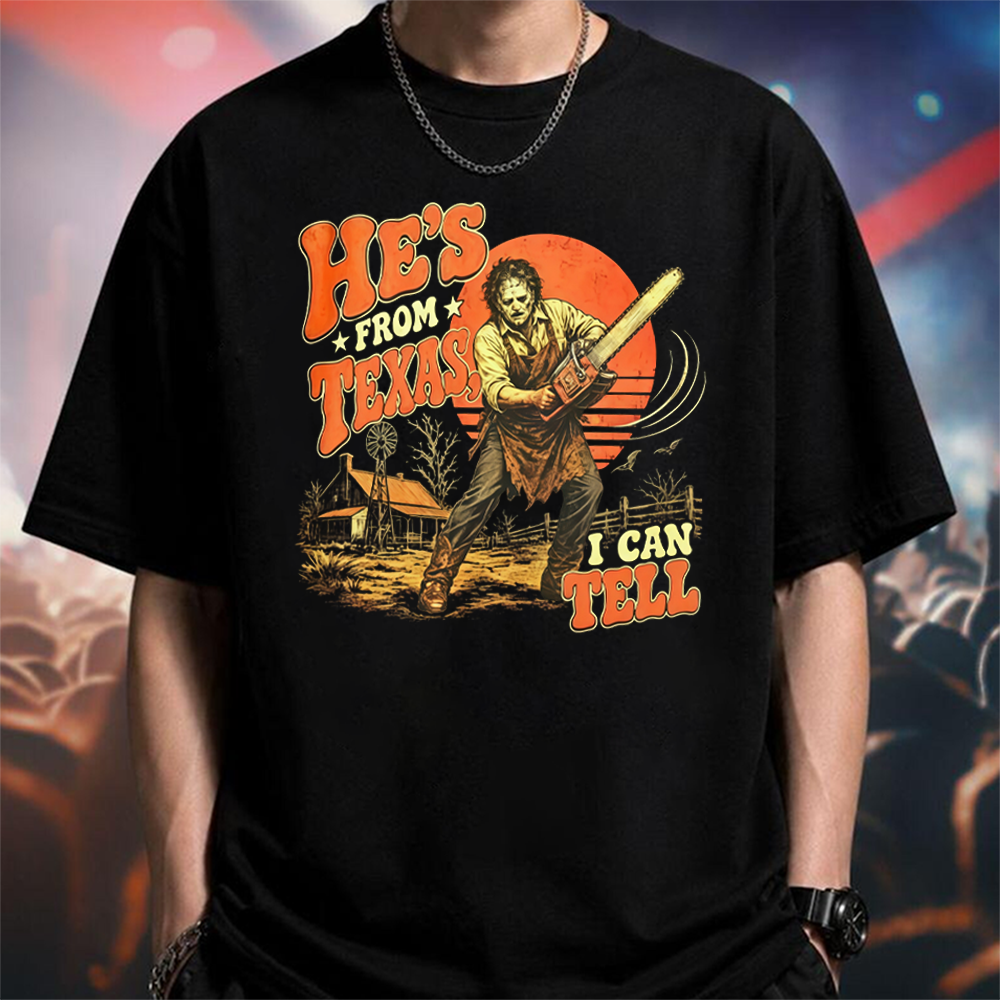 He's From Texas I Can Tell Shirt, Chainsaw Horror Graphic Tee, Retro Texas Slasher Halloween T-Shirt, Spooky Season Horror Apparel, Scary Movie Fan Gift
