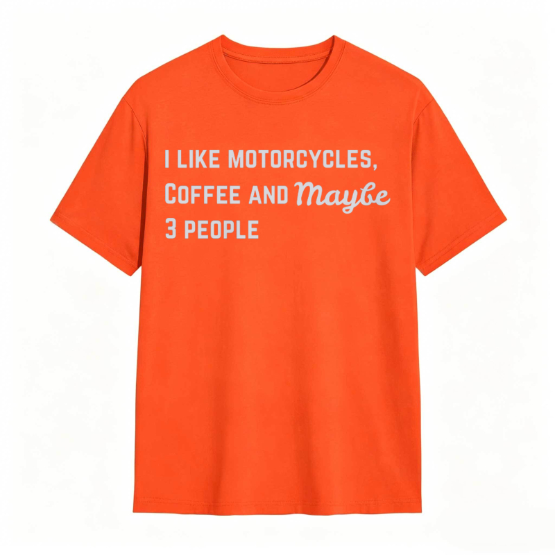 I Like Motorcycles Coffee And Maybe 3 People T-shirt