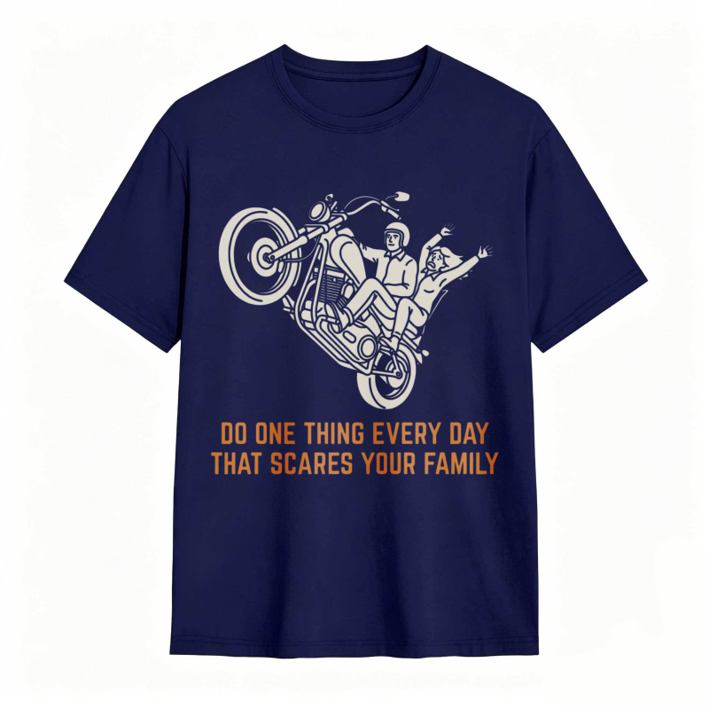 Motorcycle Rider Do One Thing Every Day That Scares Your Family T-shirt