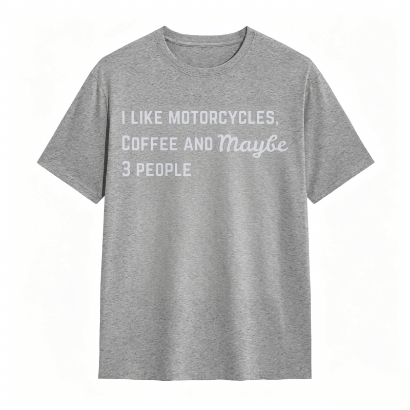 I Like Motorcycles Coffee And Maybe 3 People T-shirt