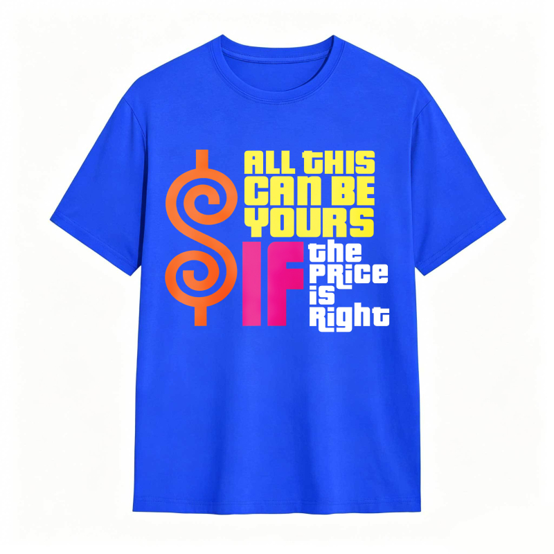 All This Can Be Yours If The Price Is Right Dollar Sign Graphic Unisex Classic T-shirt