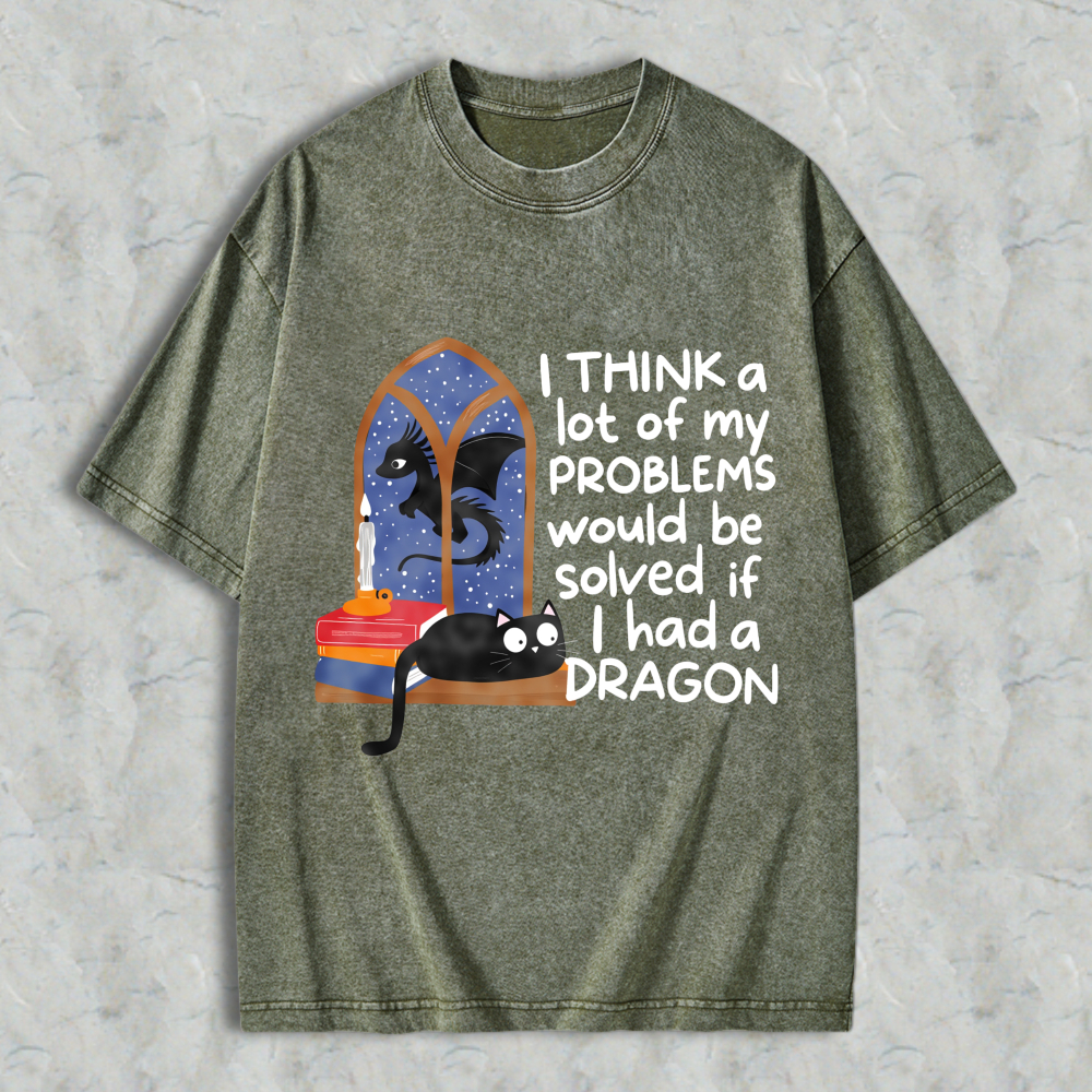 Wardrobecart Dragon And Cat Window Scene I Think A Lot Of My Problems Would Be Solved If I Had A Dragon Unisex Washed T-shirt