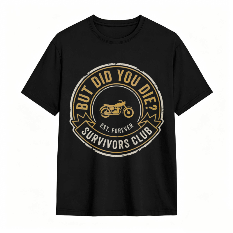 But Did You Die Survivors Club Motorcycle Design T-shirt