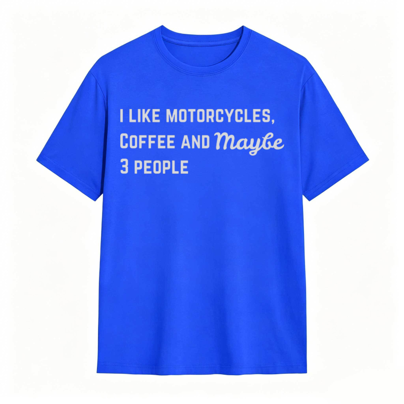 I Like Motorcycles Coffee And Maybe 3 People T-shirt