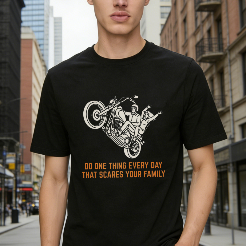 Motorcycle Rider Do One Thing Every Day That Scares Your Family T-shirt