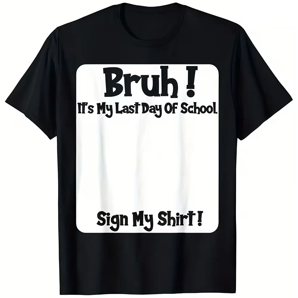 Bruh Its My Last Day Of School Sign My Shirt Unisex Classic T-shirt