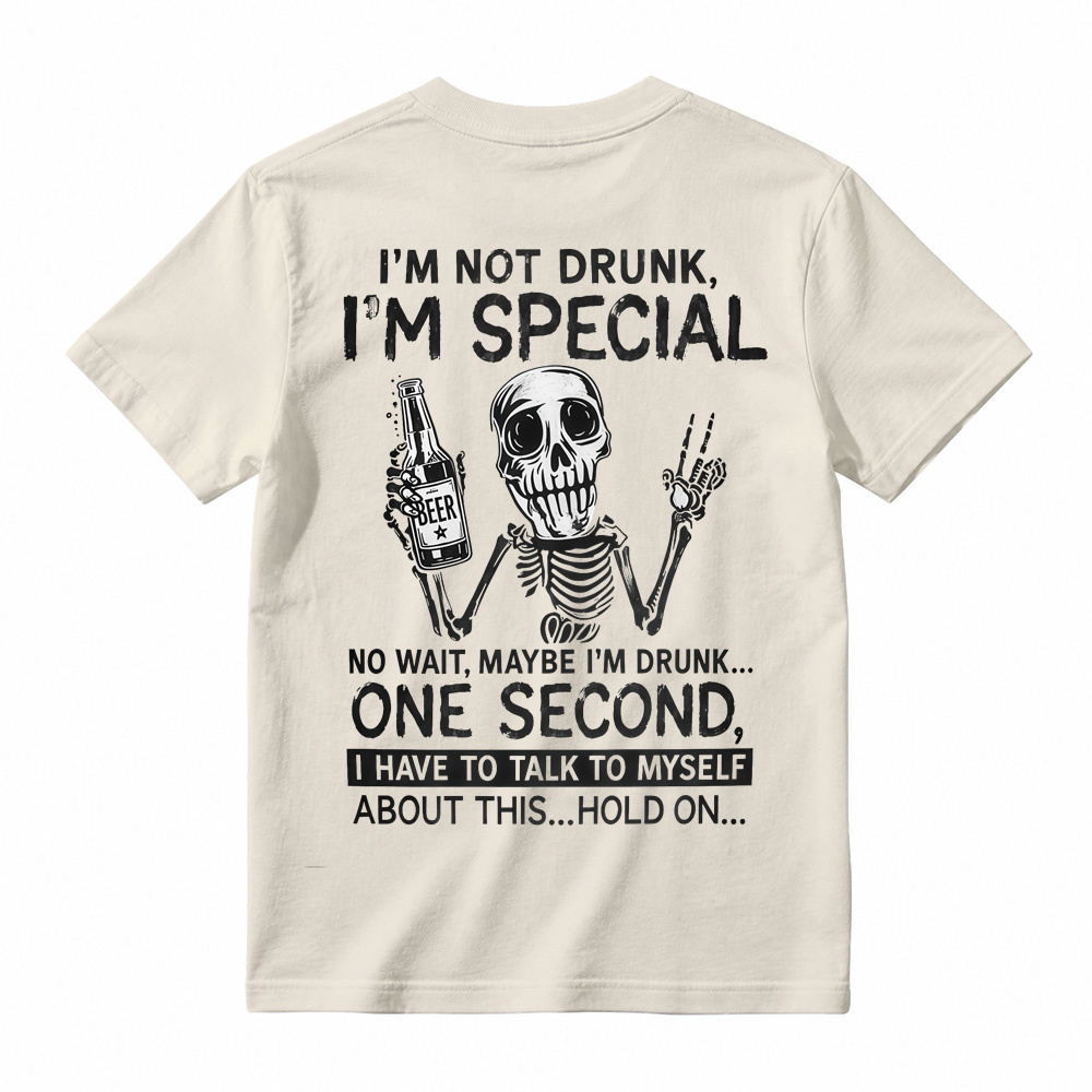 I'm Not Drunk I'm Special T-Shirt, Funny Skeleton Beer Drinking Tee, Sarcastic Drinking Humor Apparel, Witty Party Gag Gift