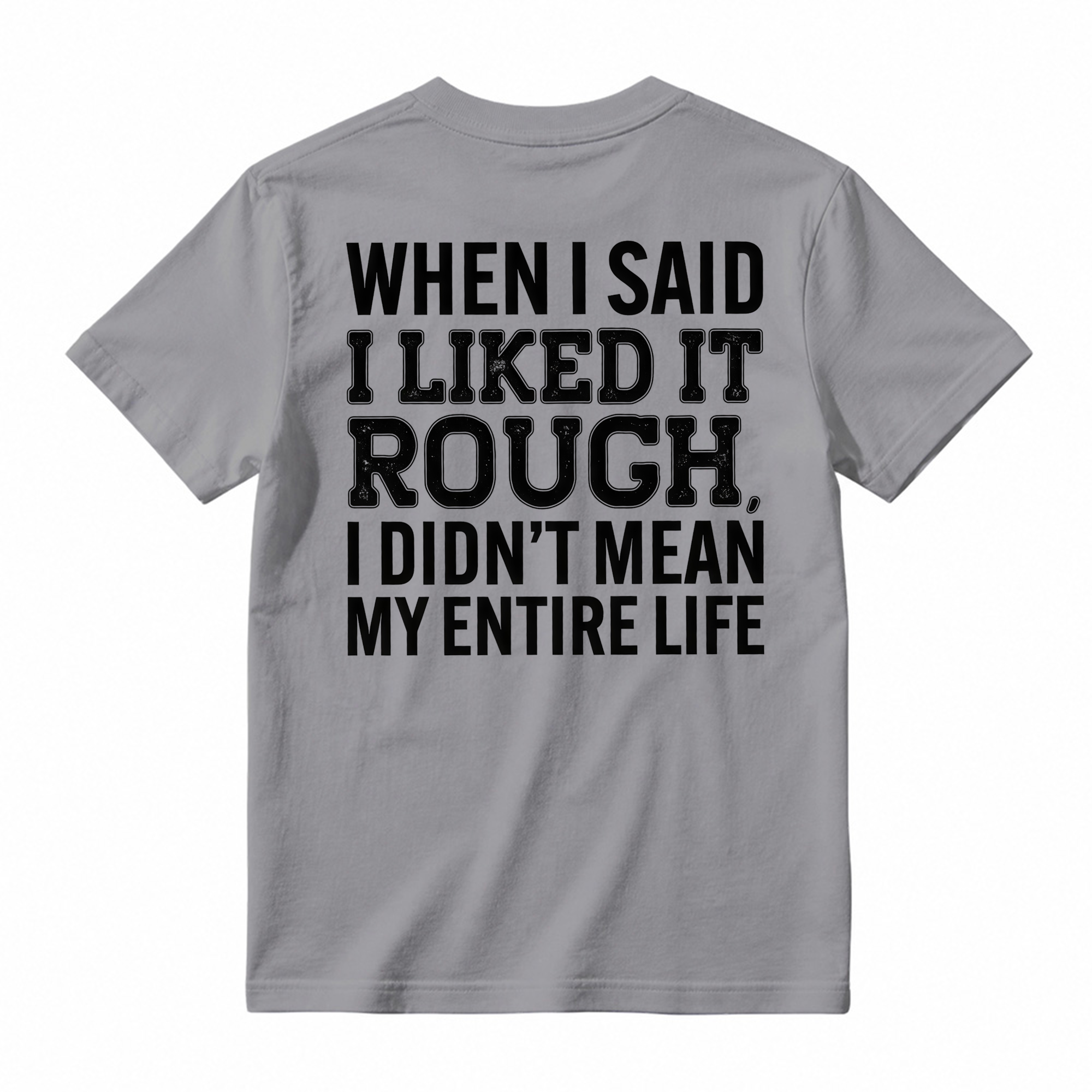 Funny When I Said I Liked It Rough Tee, Short Sleeve Printed Shirt, Daily Casual Cotton Womenswear, Unisex T-shirt
