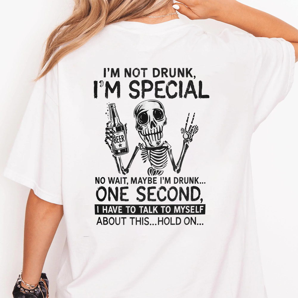 I'm Not Drunk I'm Special T-Shirt, Funny Skeleton Beer Drinking Tee, Sarcastic Drinking Humor Apparel, Witty Party Gag Gift