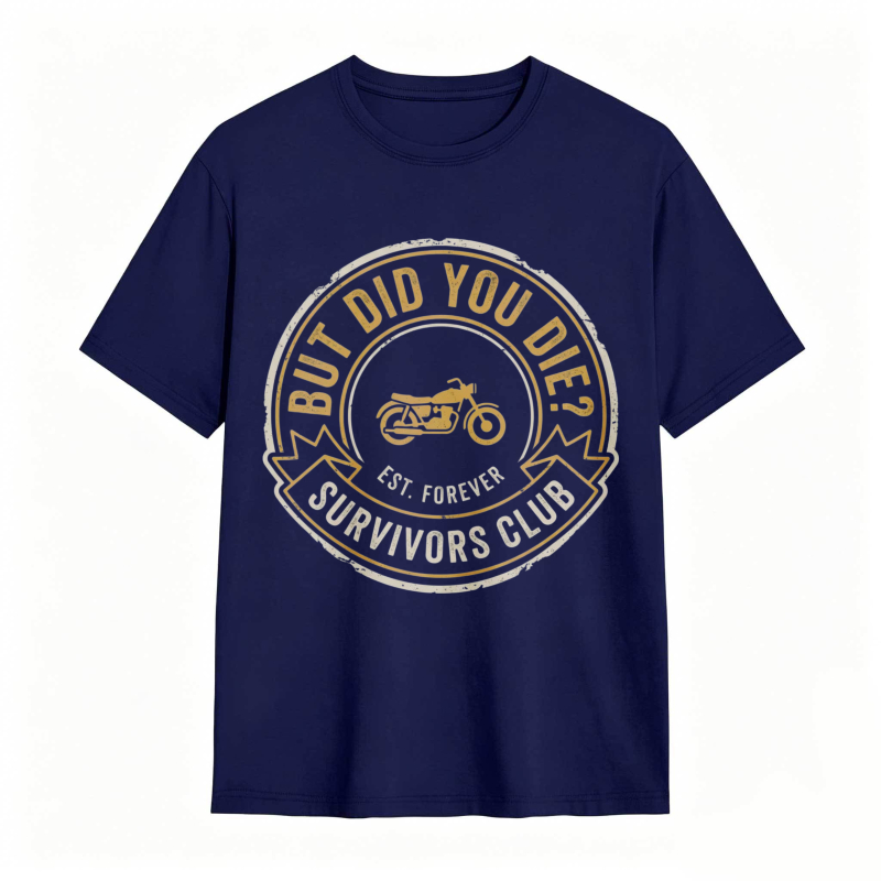 But Did You Die Survivors Club Motorcycle Design T-shirt