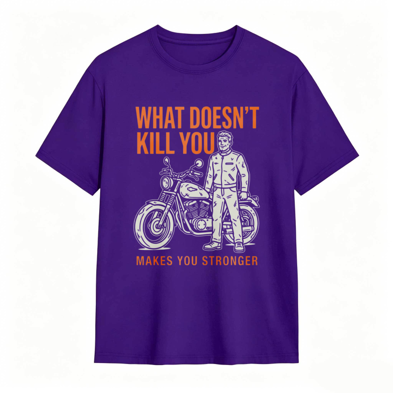What Doesn't Kill You Makes You Stronger Motorcycle Man T-shirt