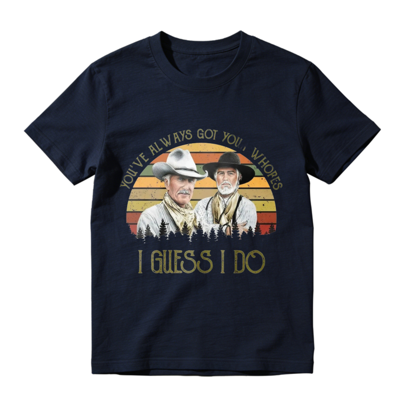 Youve Always Got Your Whores I Guess I Do Vintage Retro Sunset Cowboy Unisex Classic T-shirt
