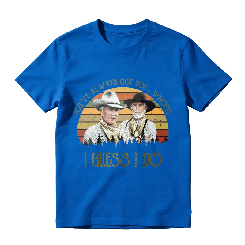 Youve Always Got Your Whores I Guess I Do Vintage Retro Sunset Cowboy Unisex Classic T-shirt