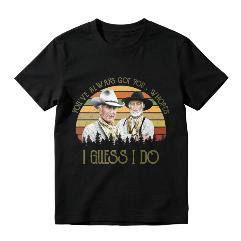 Youve Always Got Your Whores I Guess I Do Vintage Retro Sunset Cowboy Unisex Classic T-shirt