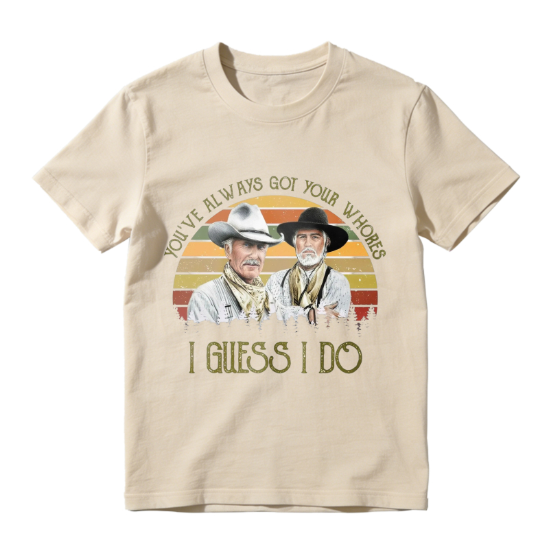 Youve Always Got Your Whores I Guess I Do Vintage Retro Sunset Cowboy Unisex Classic T-shirt