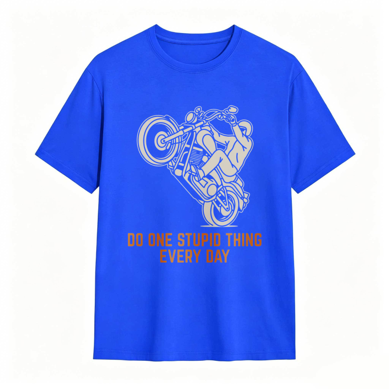Motorcycle Rider Do One Stupid Thing Every Day T-shirt