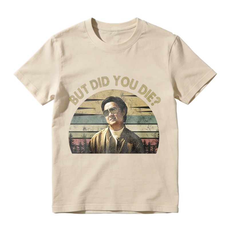 But Did You Die Retro Vintage Graphic Unisex Classic T-shirt