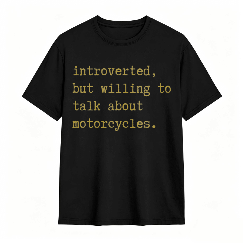 Introverted But Willing To Talk About Motorcycles T-shirt