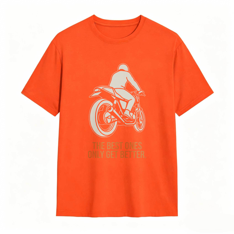 Motorcycle Rider Graphic The Best Ones Only Get Better T-shirt
