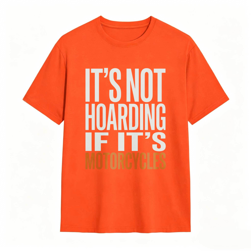 Its Not Hoarding If Its Motorcycles T-shirt