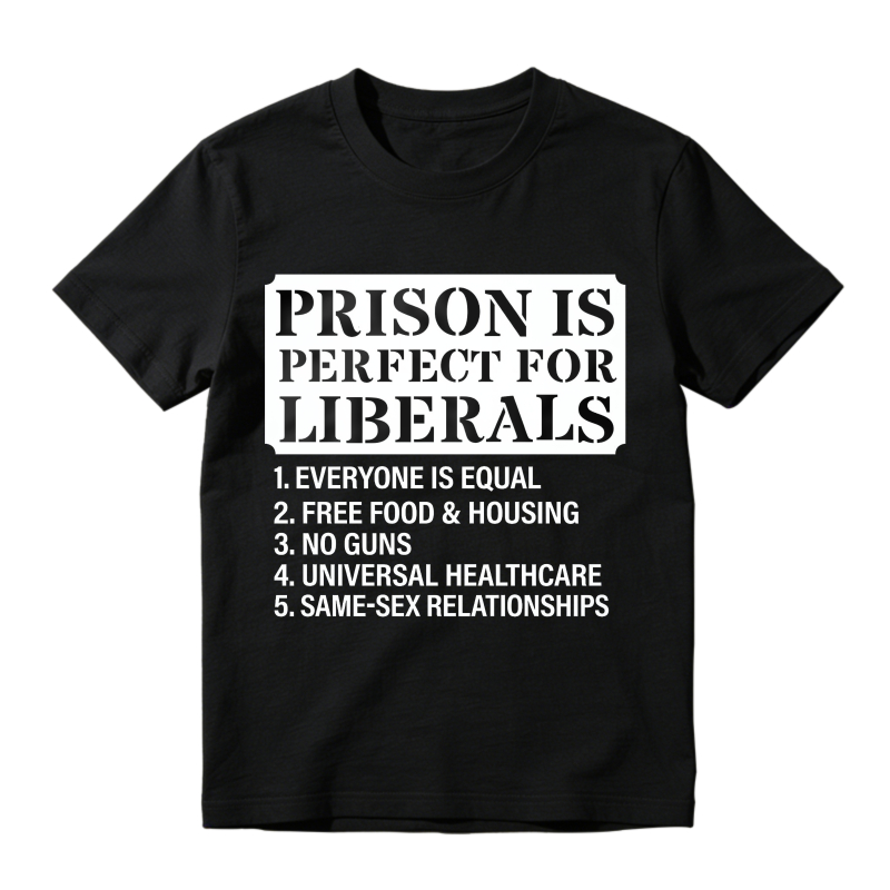 Prison Is Perfect For Liberals List Unisex Classic T-shirt