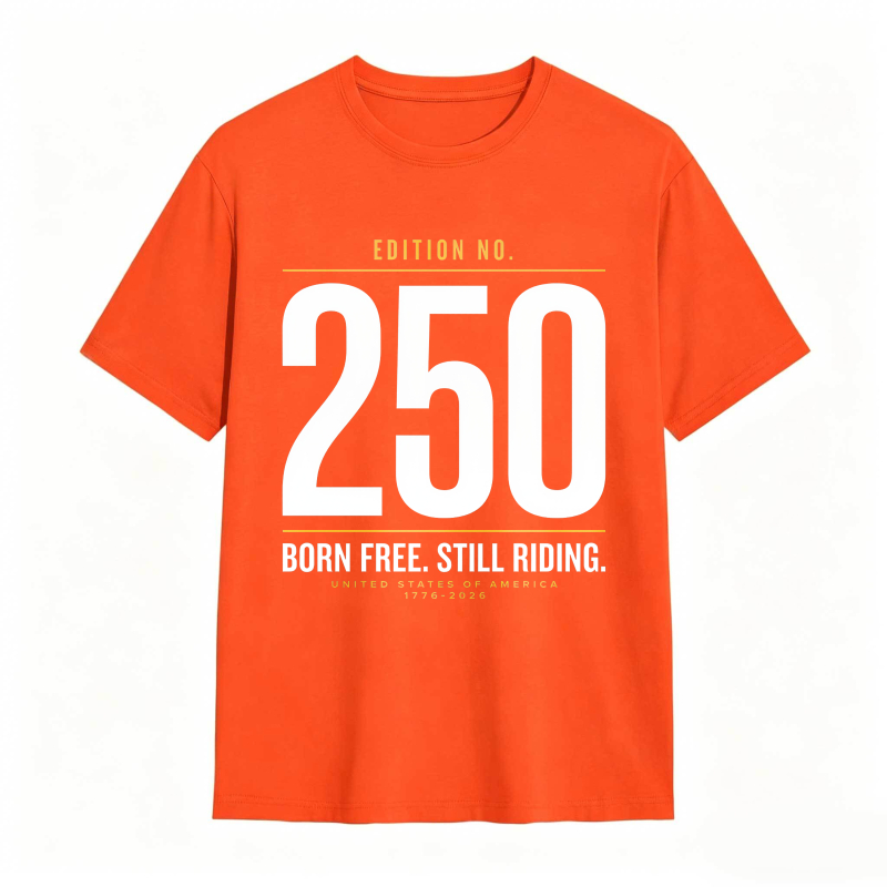 Edition No 250 Born Free Still Riding United States Of America 1776 2026 Unisex Classic T-shirt