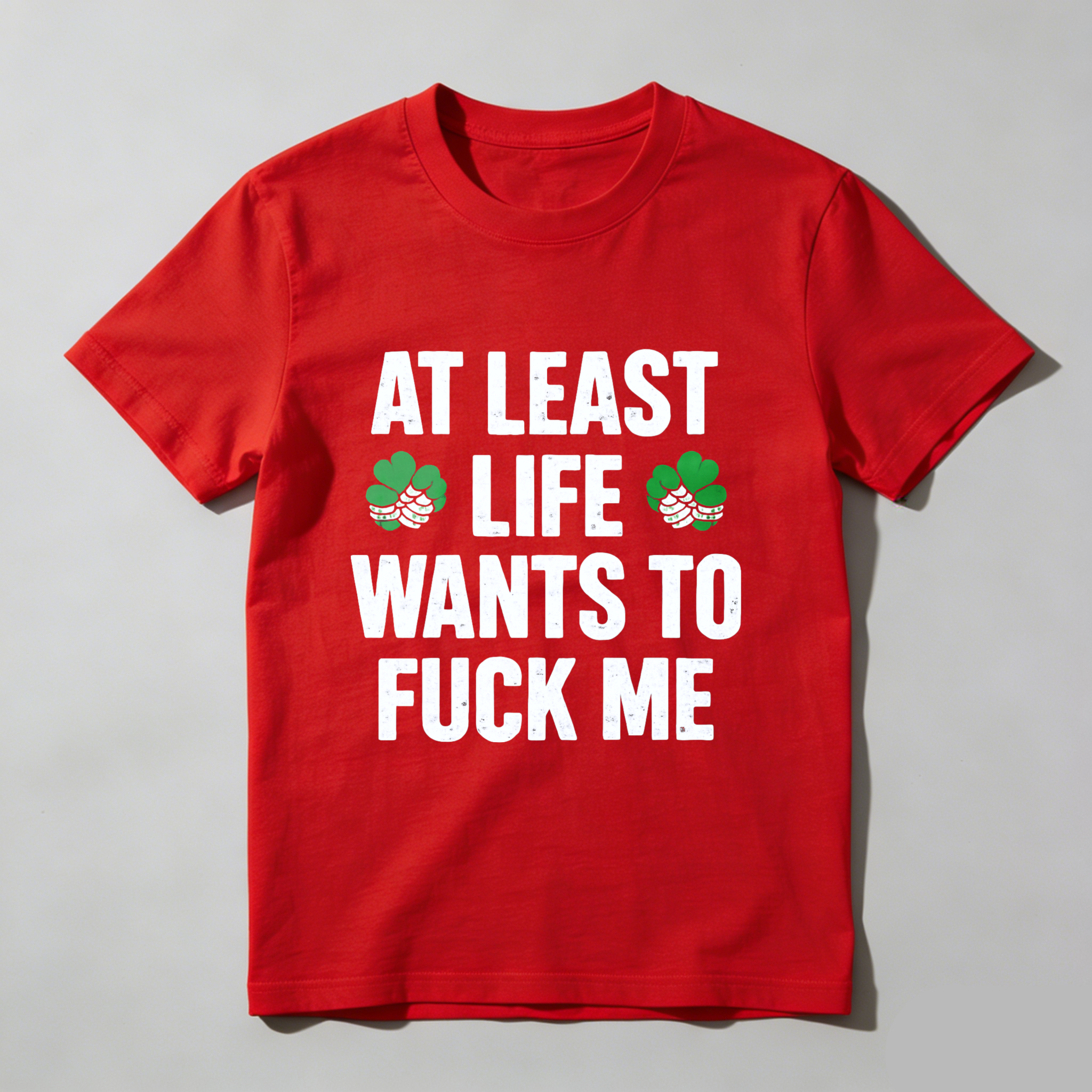 TEECURENT St. Patrick's Day Funny T-Shirt for Men Women, At Least Life Wants To F Me Shamrock Graphic Tee, Irish Humor Novelty Gift Top