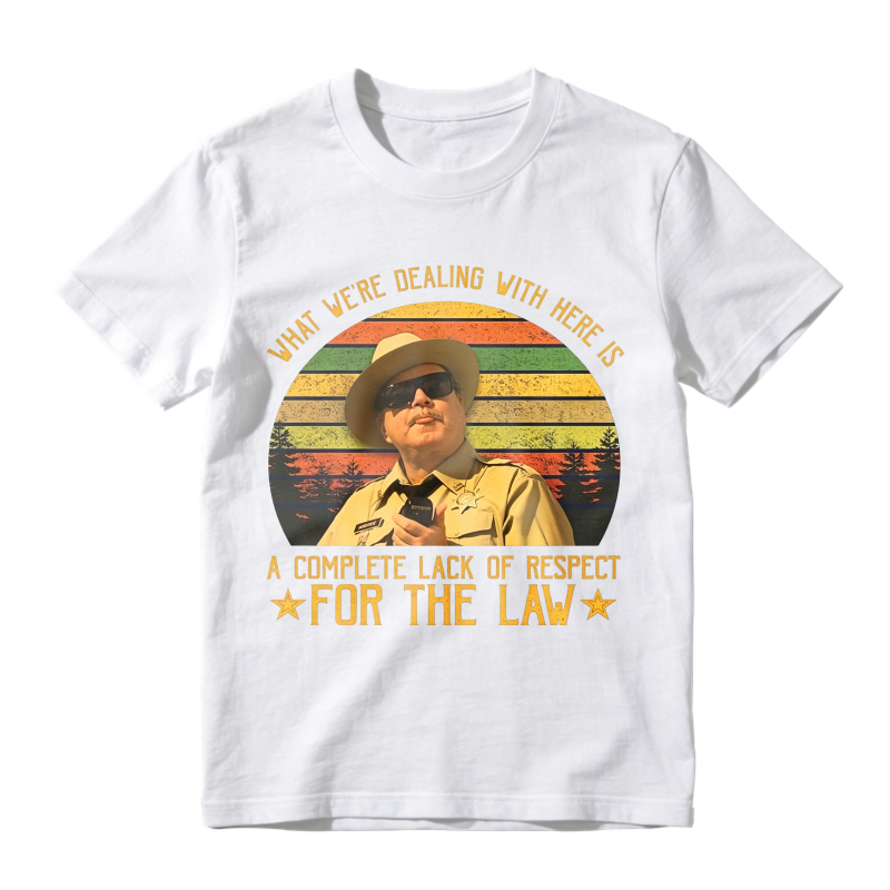 What We Re Dealing With Here Is A Complete Lack Of Respect For The Law Vintage Retro Unisex Classic T-shirt