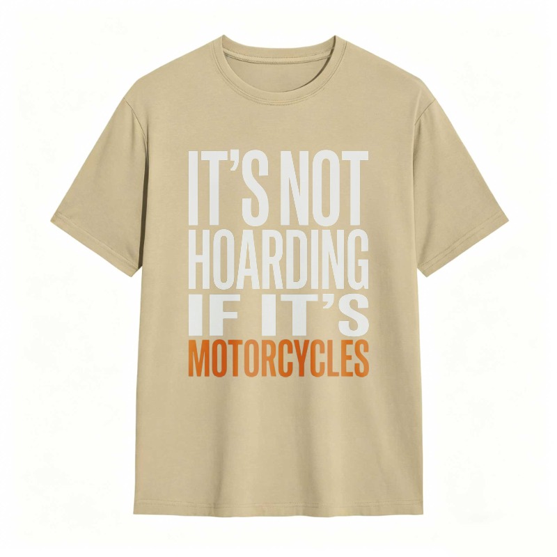 Its Not Hoarding If Its Motorcycles T-shirt