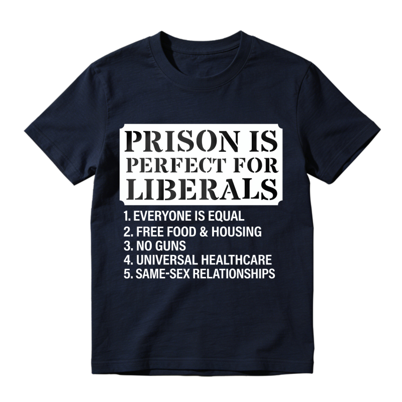 Prison Is Perfect For Liberals List Unisex Classic T-shirt