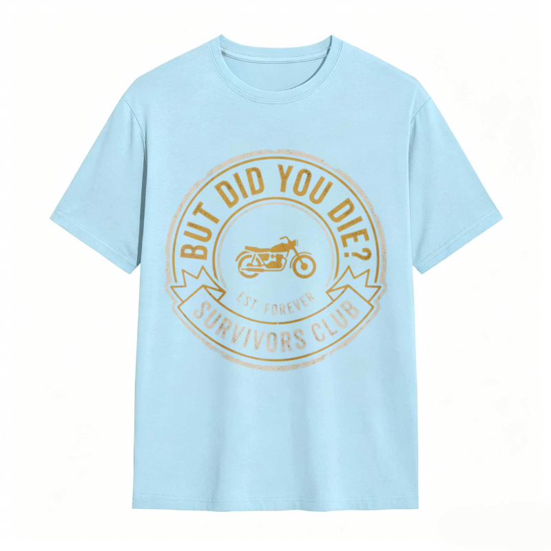 But Did You Die Survivors Club Motorcycle Design T-shirt