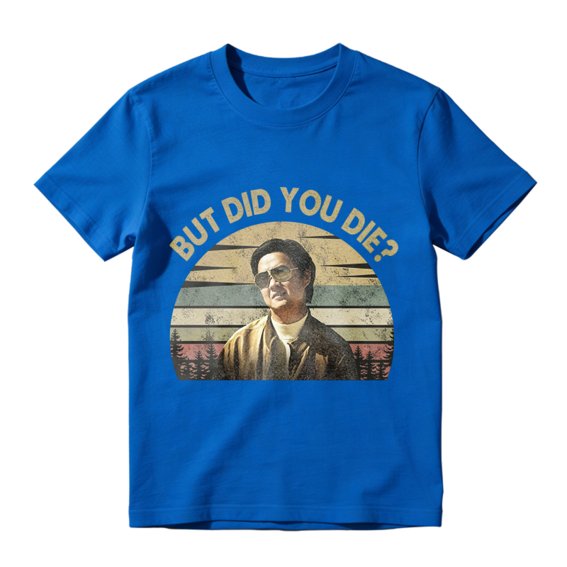 But Did You Die Retro Vintage Graphic Unisex Classic T-shirt