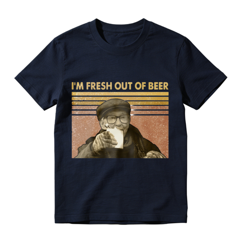 I M Fresh Out Of Beer Vintage Retro Funny Drinking Humor Unisex Classic T Shirt