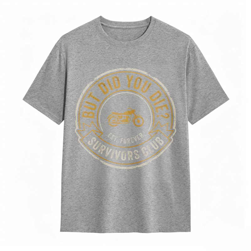 But Did You Die Survivors Club Motorcycle Design T-shirt