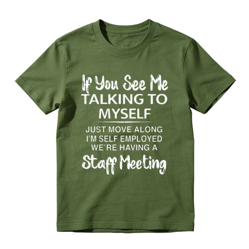 If You See Me Talking To Myself Just Move Along Im Self Employed Were Having A Staff Meeting Unisex Classic Hoodie