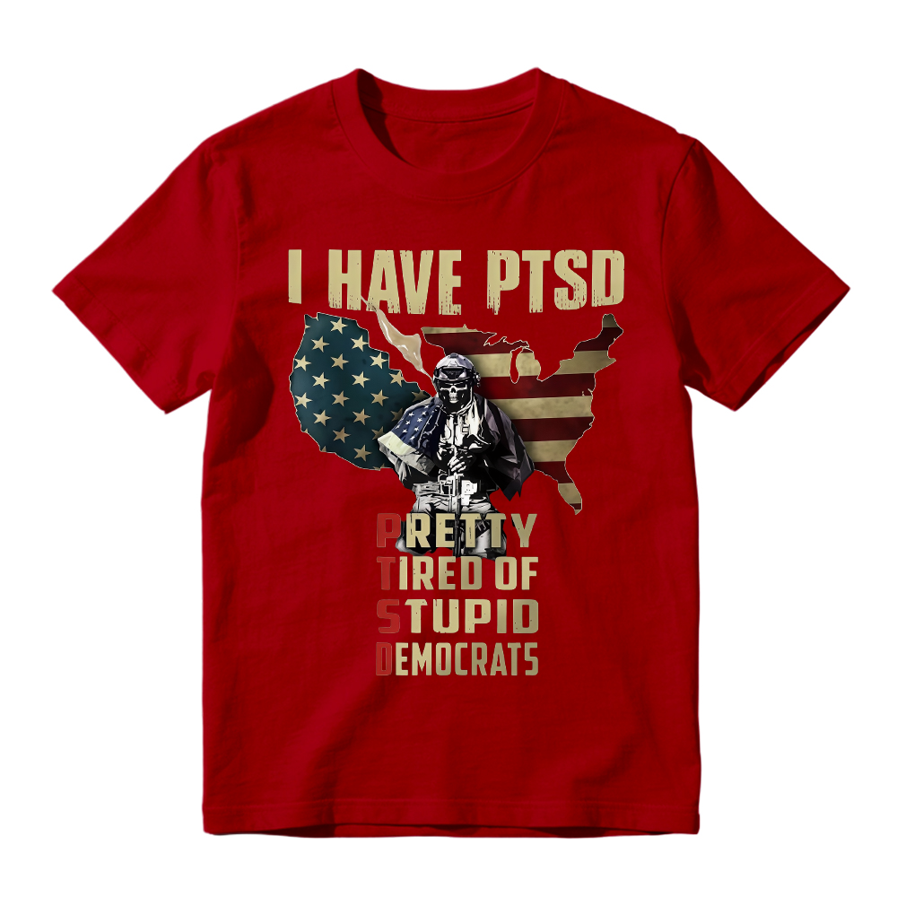 Pretty Tired Of Stupid Democrats T-Shirt, Ptsd Patriotic Anti-Democrat Tee