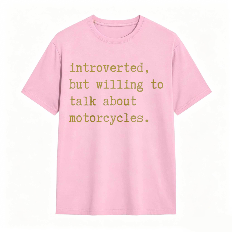 Introverted But Willing To Talk About Motorcycles T-shirt