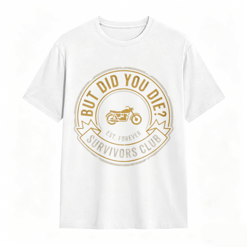 But Did You Die Survivors Club Motorcycle Design T-shirt